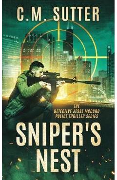 Coperta cărții 'Sniper's Nest: A Gripping Vigilante Justice Thriller - C. M. Sutter'