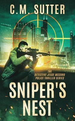 Coperta cărții 'Sniper's Nest: A Gripping Vigilante Justice Thriller - C. M. Sutter'