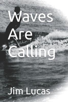 Waves Are Calling - Jim Lucas