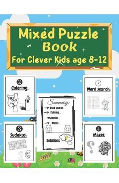 Coperta cărții 'Mixed puzzle book for clever kids age 8-12: Kids Activity Book - Word search, Sudoku, Mazes, and Coloring pages -'