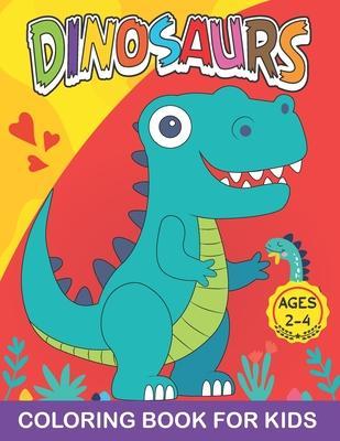 Dinosaurs Coloring Book for Kids Ages 2-4: Cute Dinosaur Coloring Book for Boys, Girls, Toddlers, Preschoolers, Great Gift for kids Ages 2-4 (Dinosaur - Betty Verbanas