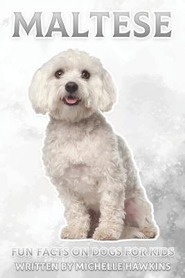 Maltese: Fun Facts on Dogs for Kids #31 - Michelle Hawkins