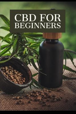 CBD for Beginners: find out everything you need to know about CBD and improve the quality of your life! - Phdn Limited