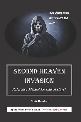 Second Heaven Invasion: Reference Manual for End of Days! - Scott Eugene Hensler