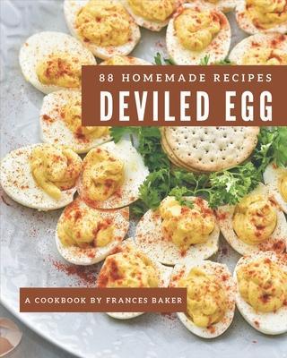 88 Homemade Deviled Egg Recipes: Not Just a Deviled Egg Cookbook! - Frances Baker