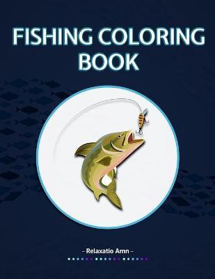 Fishing Coloring Book: Detailed Fishing Designs For Relaxation and Stress Relief for adults - Relaxatio Amn