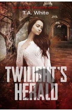 Coperta cărții 'Twilight's Herald - T. A. White'