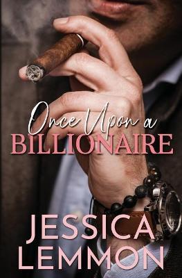 Once Upon a Billionaire - Jessica Lemmon