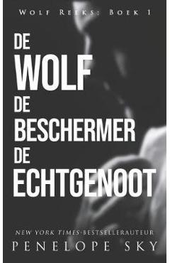 Coperta cărții 'De wolf De beschermer De echtgenoot - Penelope Sky'