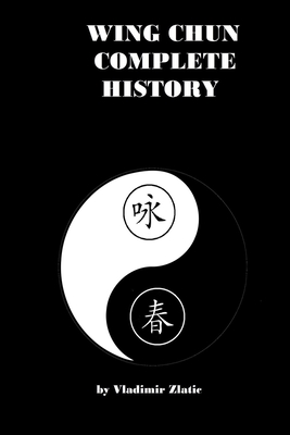 Wing Chun Complete History - Vladimir Zlatic