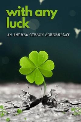 With Any Luck - Andrea Gibson