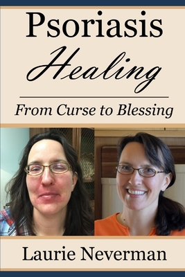 Coperta cărții 'Psoriasis Healing: From Curse to Blessing - Laurie Neverman'