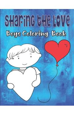 Coperta cărții 'Sharing The Love Boys Coloring Book: Valentine's Day Coloring Book For Kids Ages 4-8, Hearts Coloring Book For'