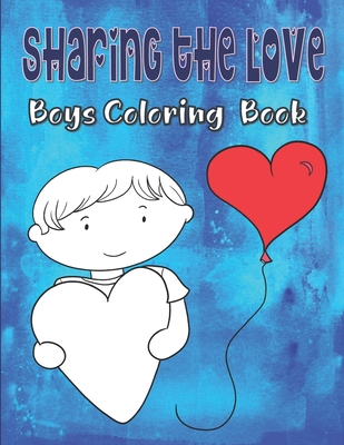 Coperta cărții 'Sharing The Love Boys Coloring Book: Valentine's Day Coloring Book For Kids Ages 4-8, Hearts Coloring Book For'