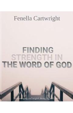 Coperta cărții 'Finding Strength In The Word Of God: Walking with God through pain and Suffering, Spiritual Gifts for Women Or Men,'