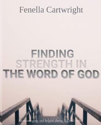 Finding Strength In The Word Of God: Walking with God through pain and Suffering, Spiritual Gifts for Women Or Men, Gifts for People With Depression, - Fenella Cartwright