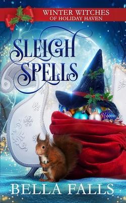 Sleigh Spells: A Christmas Paranormal Cozy Mystery - Bella Falls
