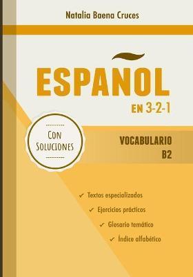 Español en 3-2-1: Vocabulario B2 - Natalia Baena Cruces