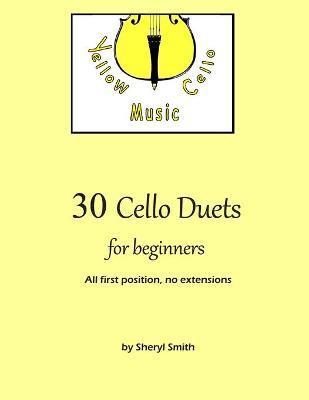 30 Cello Duets for Beginners: All first position, no extension - Sheryl Smith
