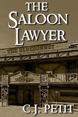 The Saloon Lawyer - C. J. Petit