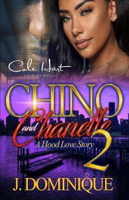Chino And Chanelle 2: A Hood Love Story - J. Dominique
