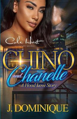 Chino And Chanelle: A Hood Love Story - J. Dominique