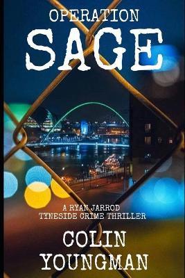 Operation Sage: A Ryan Jarrod Tyneside Crime Thriller - Colin Youngman