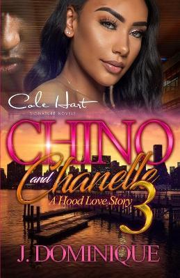 Chino And Chanelle 3: A Hood Love Story: The Finale - J. Dominique