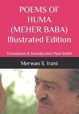 POEMS OF HUMA (MEHER BABA) Illustrated Edition: Translation & Introduction Paul Smith - Paul Smith