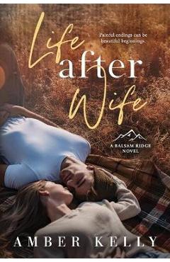 Poza produsului Life After Wife: Small Town Romance - Amber Kelly