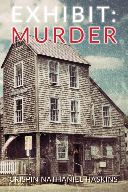 Exhibit: Murder: A Martha's Vineyard Mystery - Crispin Nathaniel Haskins