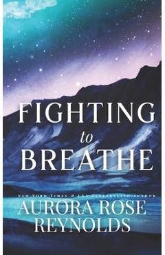 Coperta cărții 'Fighting to breathe - Aurora Rose Reynolds'