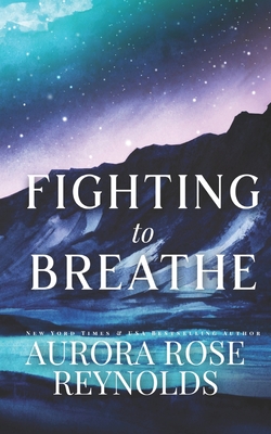 Coperta cărții 'Fighting to breathe - Aurora Rose Reynolds'