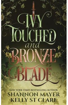 Coperta cărții 'Ivy Touched and Bronze Blade - Kelly St Clare'