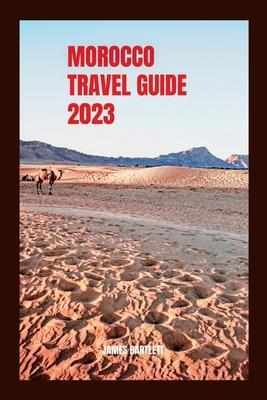 Morocco Travel Guide 2023 - James Bartlett
