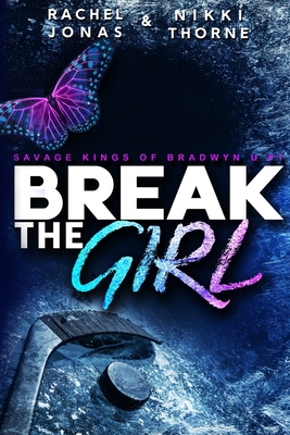 Break the Girl: An Enemies-to-Lovers Sports Romance - Nikki Thorne
