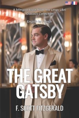 The Great Gatsby (Translated): English - French Bilingual Edition - Lingo Libri