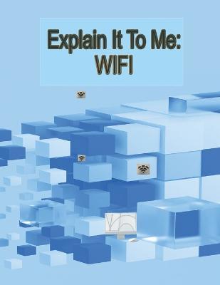 Explain It To Me: Wifi - Llc Laney Associates