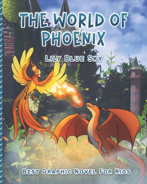 The World Of Phoenix: Graphic Novel For Kids - Lily Vu