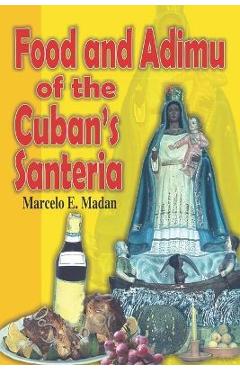 Coperta cărții 'Food and Adimu for the Cubann´s Santeria - Marcelo Madan'
