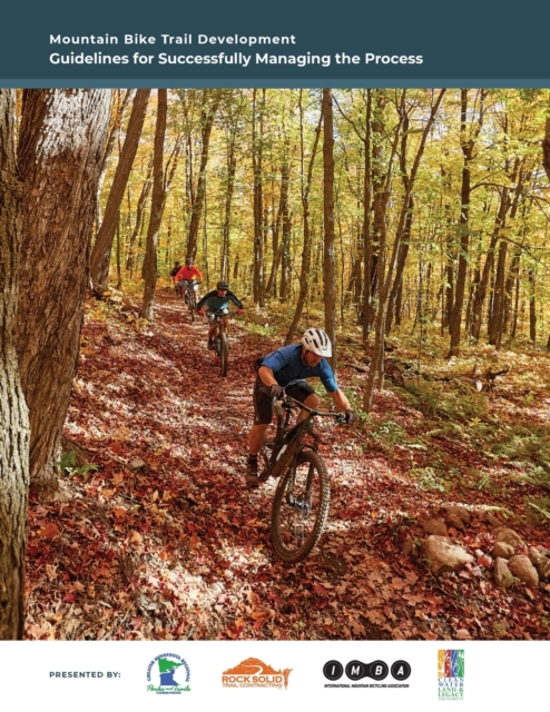 Mountain Bike Trail Development Guide: Guidelines for Managing the Process - Jake Carsten