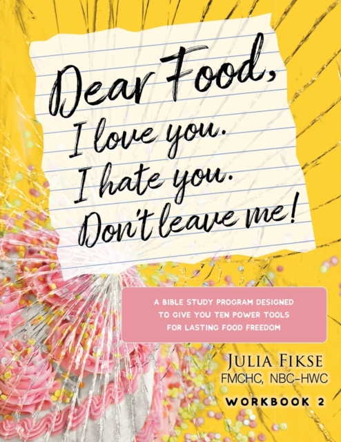 Dear Food, I Love You. I Hate You. Don't Leave Me! Workbook 2 - Julia Fikse