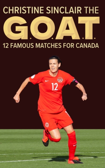 Christine Sinclair the GOAT: 12 famous matches for Canada - Richard Scott