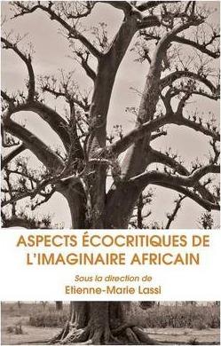 Aspects Ecocritiques de L Imaginaire Africain - Etienne-marie Lassi