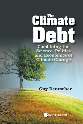 Coperta cărții 'The Climate Debt: Combining the Science, Politics and Economics of Climate Change - Guy Deutscher'