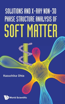 Solutions and X-Ray Non-3D Phase Structure Analysis of Soft Matter - Kazuchika Ohta