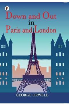 Coperta cărții 'Down and Out in Paris and London - George Orwell'