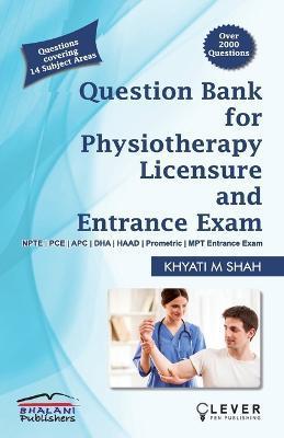 Question Bank for PHYSIOTHERAPY LICENSURE AND ENTRANCE EXAMS - Khyati Shah
