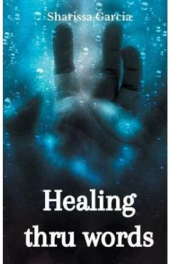 Poza produsului Healing thru words - Sharissa Garcia