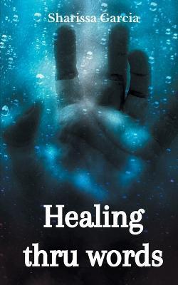 Healing thru words - Sharissa Garcia